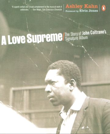 A Love Supreme - The Story of John Coltrane's Signature Album
